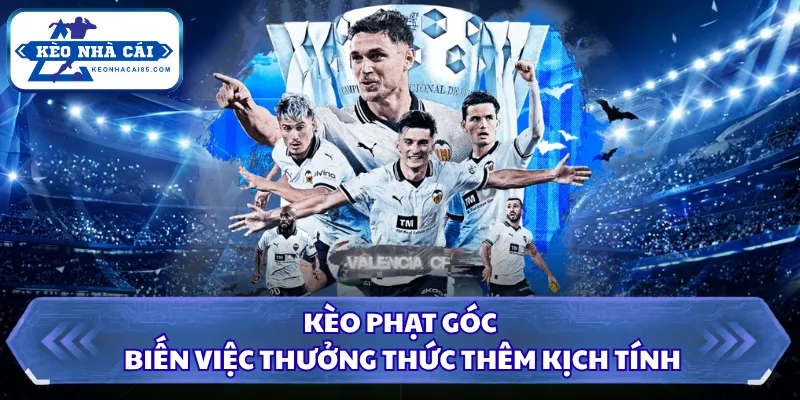 Kèo Nhà Cái - Tỷ Lệ Kèo Bóng Đá Hôm Nay, Xem Kèo Trực Tiếp 28 Kèo phạt góc biến việc thưởng thức thêm kịch tính