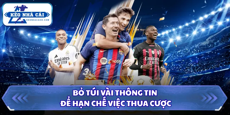 Bỏ túi vài thông tin để hạn chế việc thua cược
