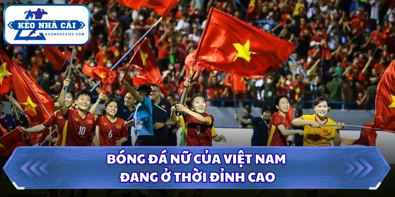 Bóng Đá Nữ Việt Nam - Từ Đông Nam Á Đến Sân Chơi Thế Giới 2 Bóng đá nữ của Việt Nam đang ở thời đỉnh cao