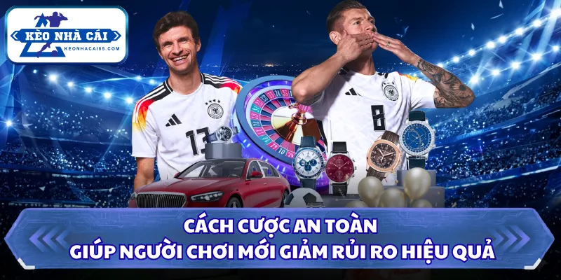 Cách Cược An Toàn Giúp Người Chơi Mới Giảm Rủi Ro Hiệu Quả 4 Cách cược an toàn