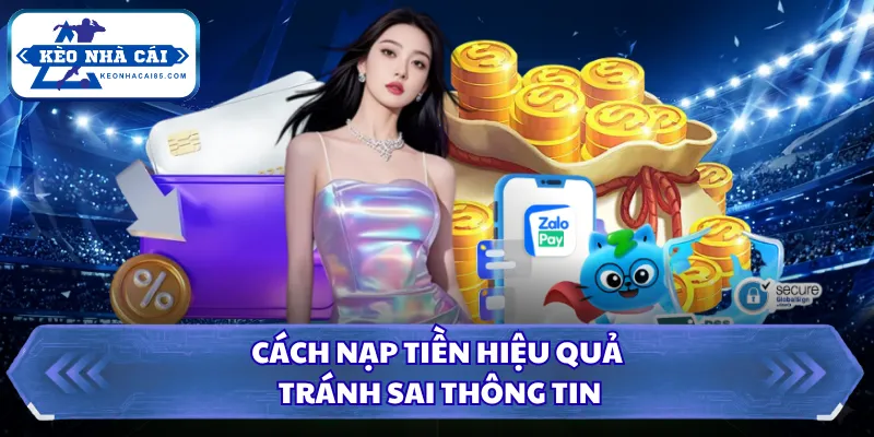 Cách nạp tiền hiệu quả tránh sai thông tin