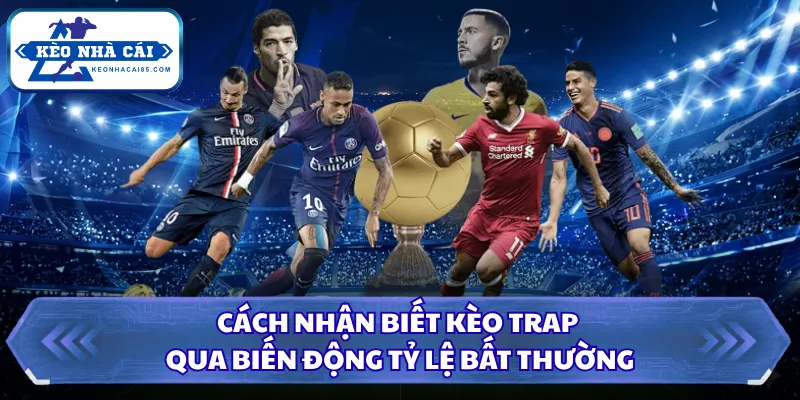 Cách nhận biết kèo trap