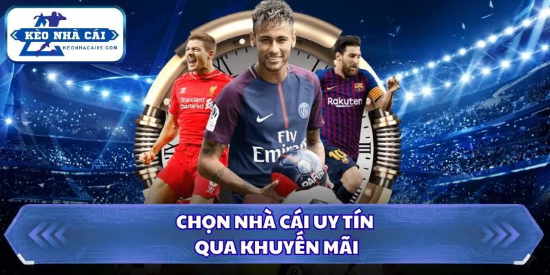 Chọn nhà cái uy tín qua khuyến mãi