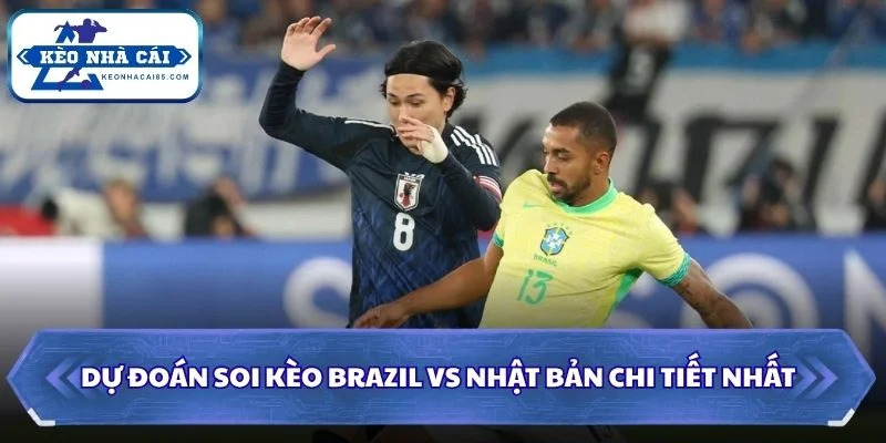 Soi Kèo Brazil vs Nhật Bản: 00h00 - 30/6 - World Cup 2026 3 Soi kèo Brazil vs Nhật Bản chi tiết nhất