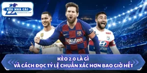 Kèo 2.0 là gì
