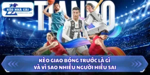 Kèo giao bóng trước là gì