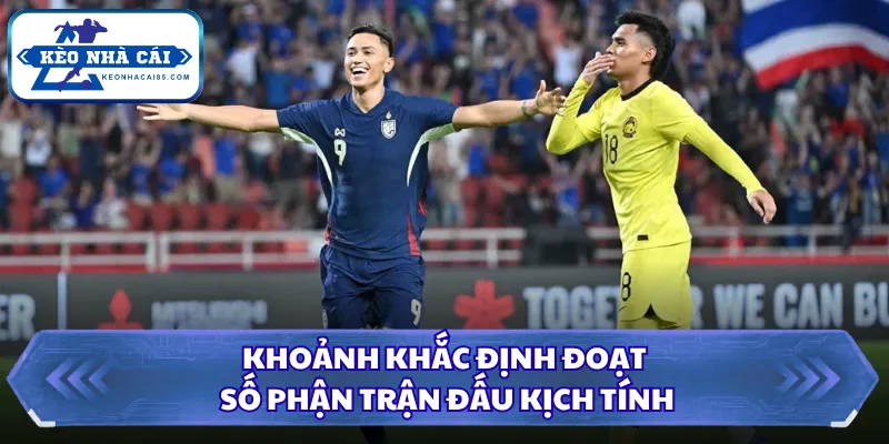 Khoảnh khắc định đoạt số phận trận đấu kịch tính