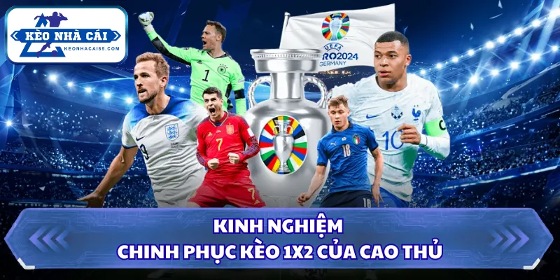 Kèo Châu Âu Là Gì? Hướng Dẫn Cách Đọc Tỷ Lệ Chuẩn Tân Thủ 3 Kinh nghiệm chinh phục kèo 1X2 của cao thủ