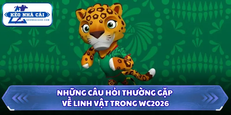 Linh Vật WC2026 Và Ý Nghĩa Trong Kỳ World Cup Đặc Biệt 3 Những câu hỏi thường gặp về linh vật trong WC2026