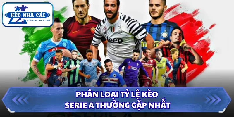 Tỷ Lệ Kèo Serie A Hôm Nay - Kèo Nhà Cái Chính Xác 24/7 2 Phân loại tỷ lệ kèo Serie A thường gặp nhất