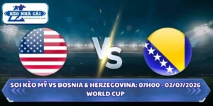 Soi kèo Mỹ vs Bosnia & Herzegovina
