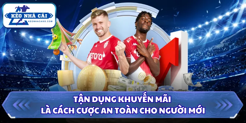 Cách Cược An Toàn Giúp Người Chơi Mới Giảm Rủi Ro Hiệu Quả 2 Tận dụng khuyến mãi là cách cược an toàn cho người mới