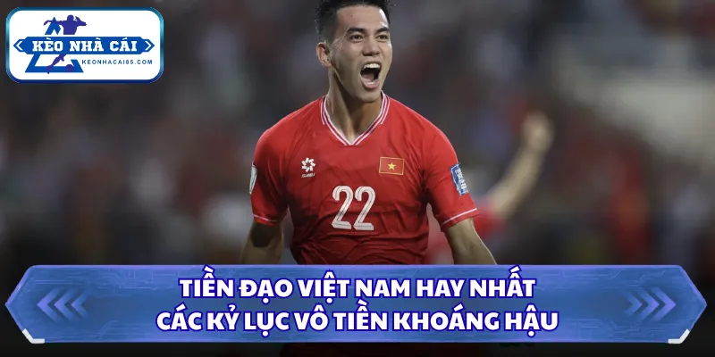 Tiền đạo Việt Nam hay nhất