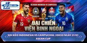 Soi kèo Indonesia vs Campuchia