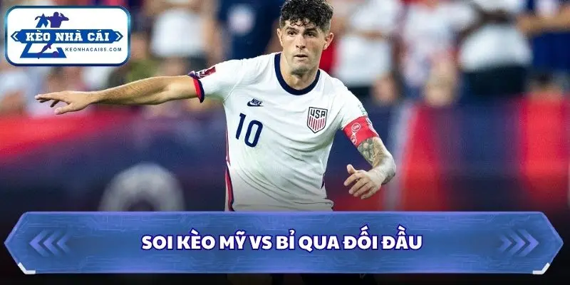 Soi Kèo Mỹ vs Bỉ: 07h00 - 07/7 - World Cup 2026 2 Soi kèo Mỹ vs Bỉ qua đối đầu