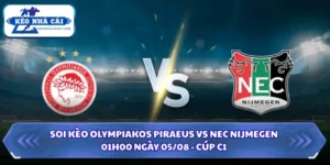 Soi Kèo Olympiakos Piraeus Vs NEC Nijmegen Lúc 01H00 Ngày 05/08 - Cúp C1 5 Soi kèo Olympiakos Piraeus vs NEC Nijmegen