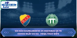 Soi Kèo Nhà Cái Djurgardens Vs Vasteras Sk Fk Lúc 00H00 Ngày 04/08 - VĐQG Thuỵ Điển 6 Soi kèo Djurgardens vs Vasteras SK FK