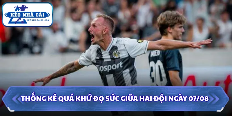 Thống kê quá khứ đọ sức giữa hai đội ngày 07/08